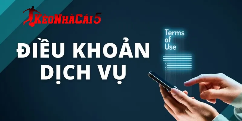 Tìm hiểu điều khoản dịch vụ kèo nhà cái là gì?
